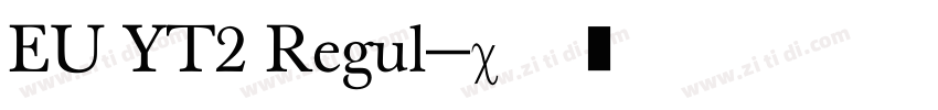 EU YT2 Regul字体转换